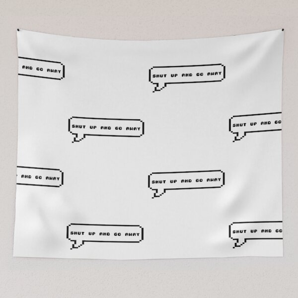Item preview, Shut Up and Go Away! designed and sold by writetyperr.
