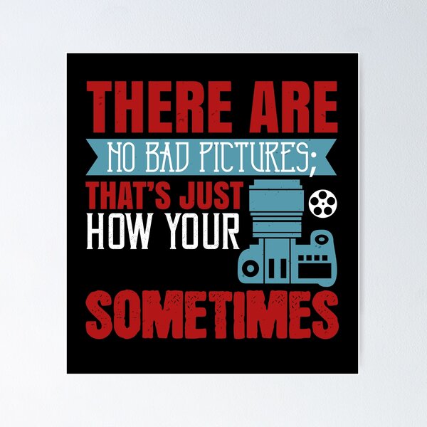 Item preview, There Are No Bad Pictures designed and sold by GoodVibeDesign.