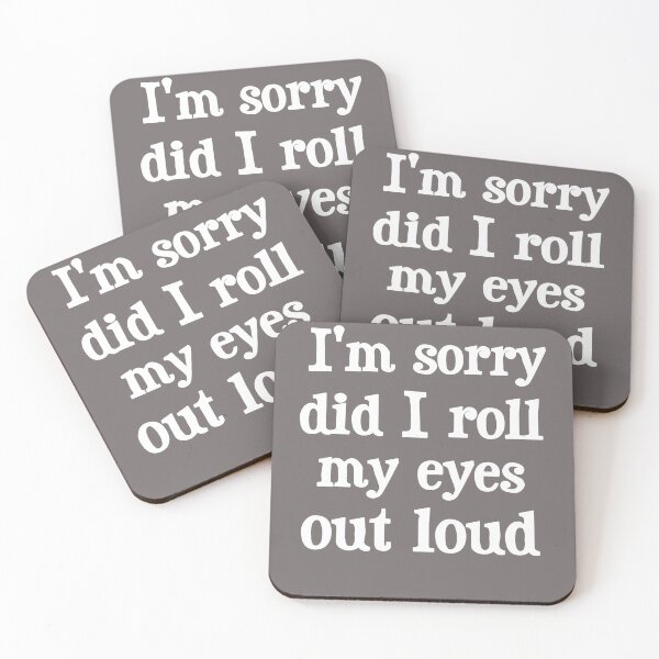 Item preview,  I'm Sorry Did I Roll My Eyes Out Loud  designed and sold by Widisp.