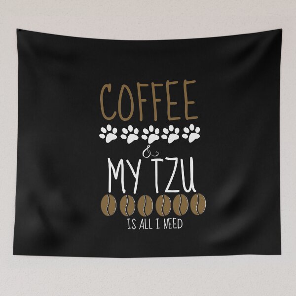 Item preview, Coffee and my Tzu is all I need designed and sold by Beyond Words.