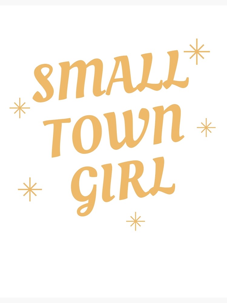 "Small town girl" Poster by ashdenent Redbubble