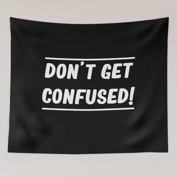 Item preview, Don't Get Confused! designed and sold by ayyoubdz.