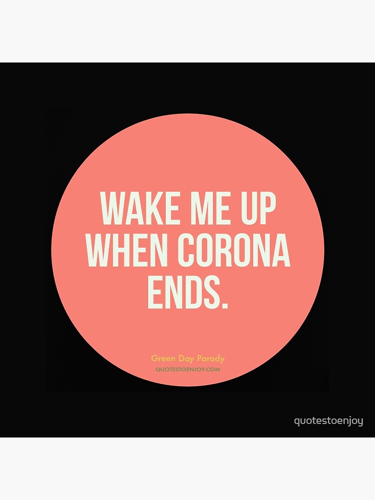 Wake Me Up When Corona Ends. -Green Day Parody by quotestoenjoy