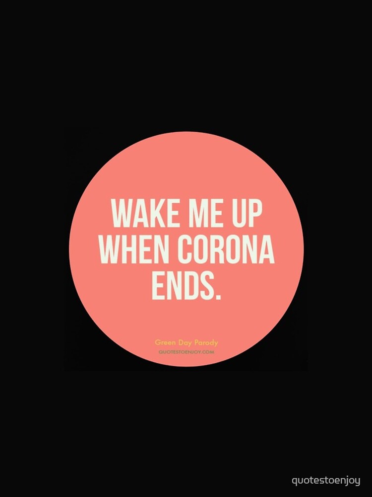 Wake Me Up When Corona Ends. -Green Day Parody by quotestoenjoy