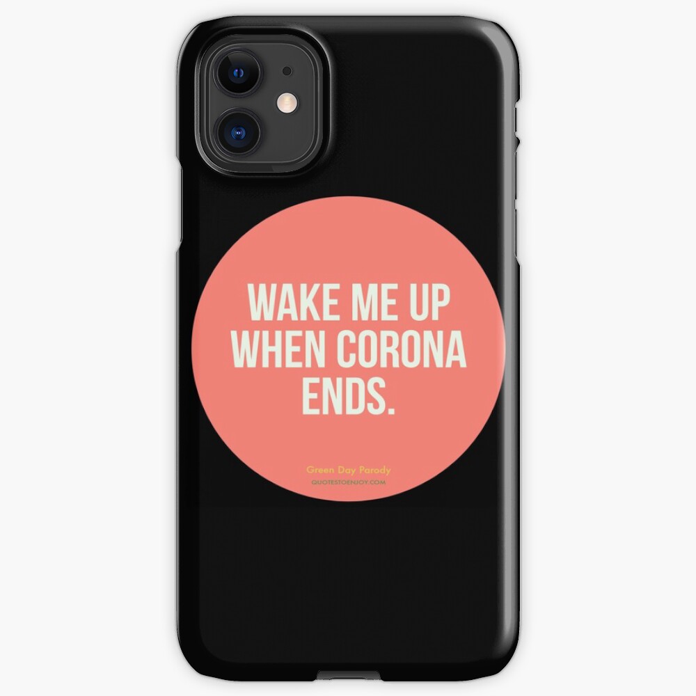 Wake Me Up When Corona Ends. -Green Day Parody iPhone Case & Cover
