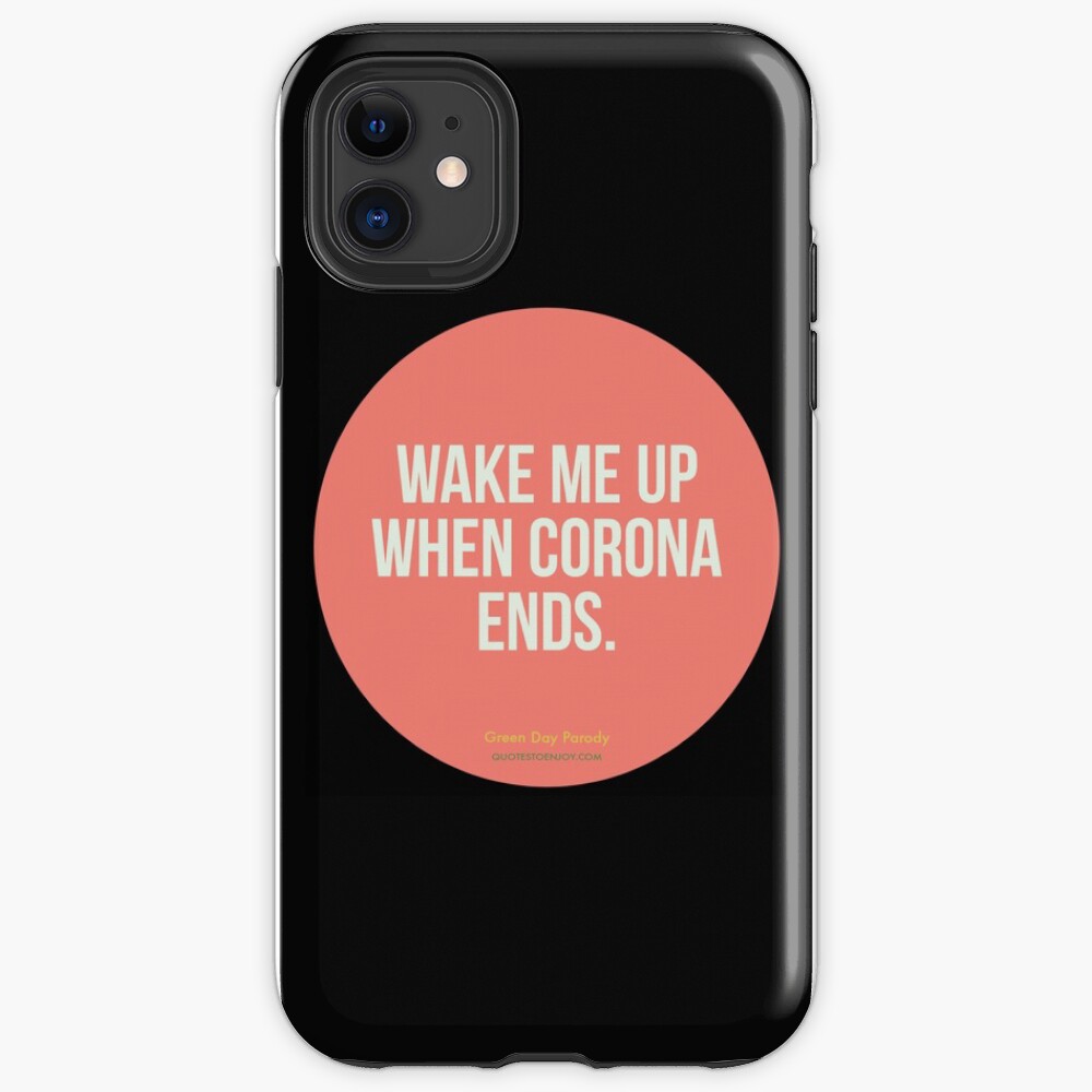 Wake Me Up When Corona Ends. -Green Day Parody iPhone Case & Cover