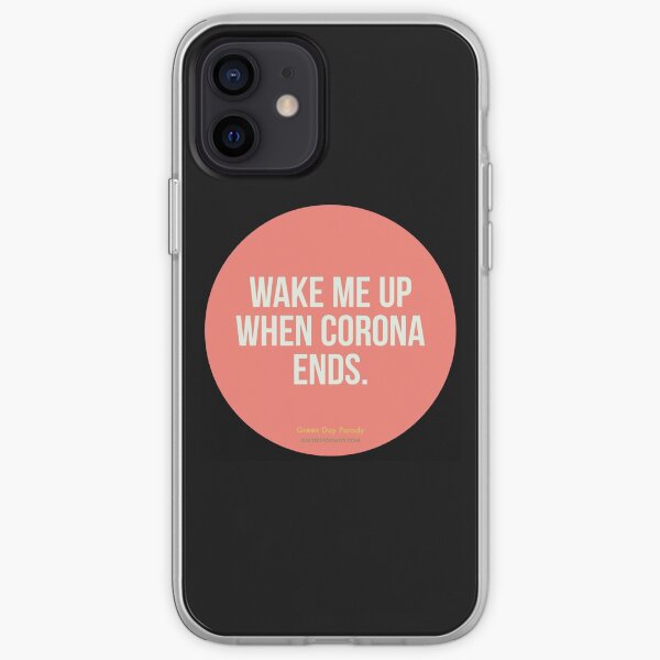 Wake Me Up When Corona Ends. -Green Day Parody iPhone Soft Case