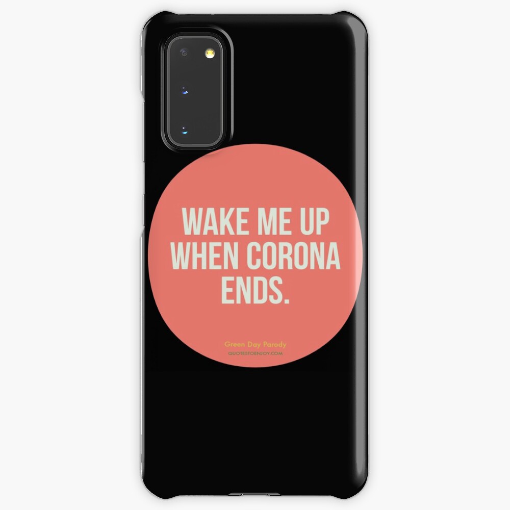 Wake Me Up When Corona Ends. -Green Day Parody Case & Skin for Samsung Galaxy