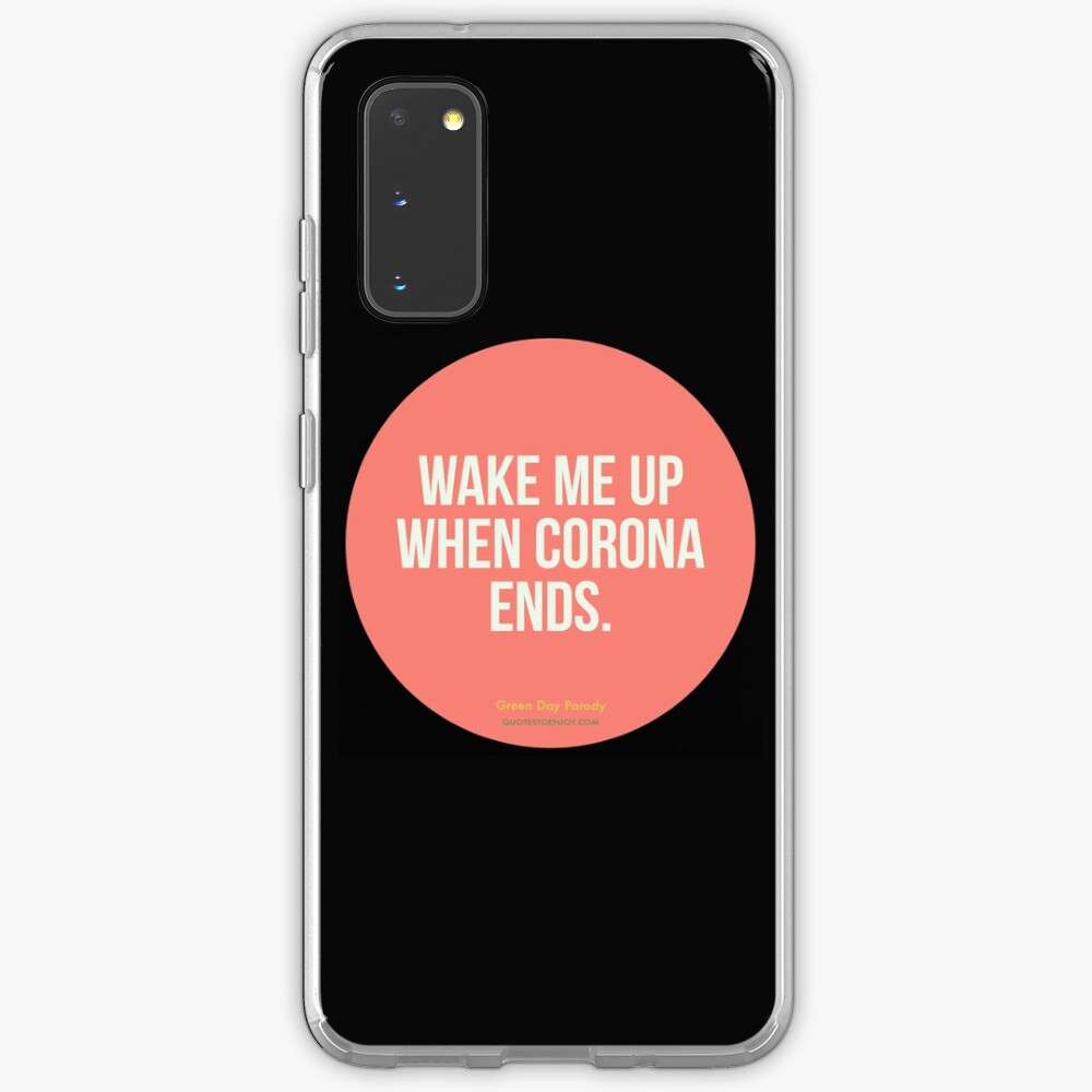 Wake Me Up When Corona Ends. -Green Day Parody Case & Skin for Samsung Galaxy