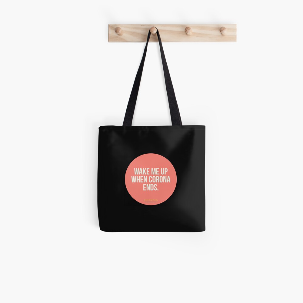 Wake Me Up When Corona Ends. -Green Day Parody Tote Bag