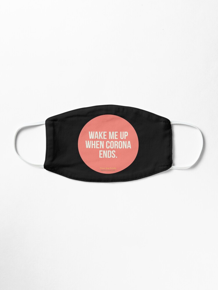 Alternate view of Wake Me Up When Corona Ends. -Green Day Parody Mask