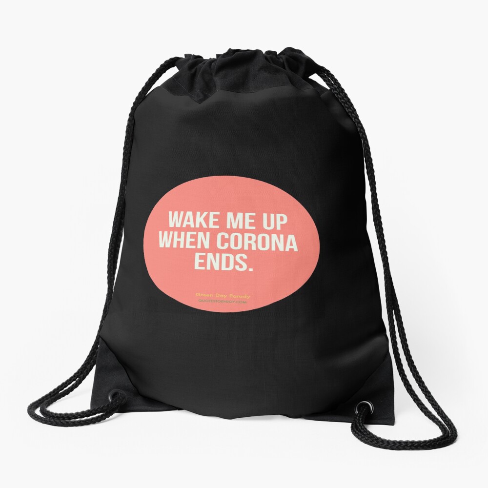 Wake Me Up When Corona Ends. -Green Day Parody Drawstring Bag
