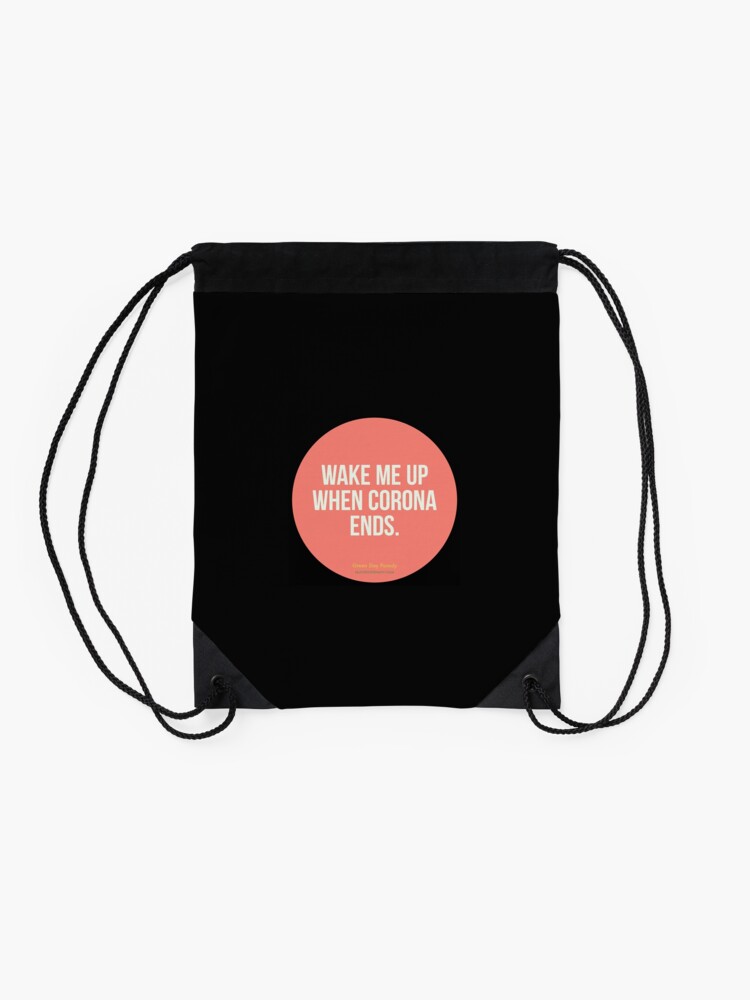 Alternate view of Wake Me Up When Corona Ends. -Green Day Parody Drawstring Bag