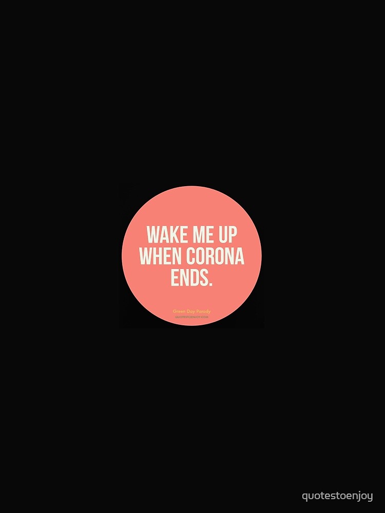 Wake Me Up When Corona Ends. -Green Day Parody by quotestoenjoy