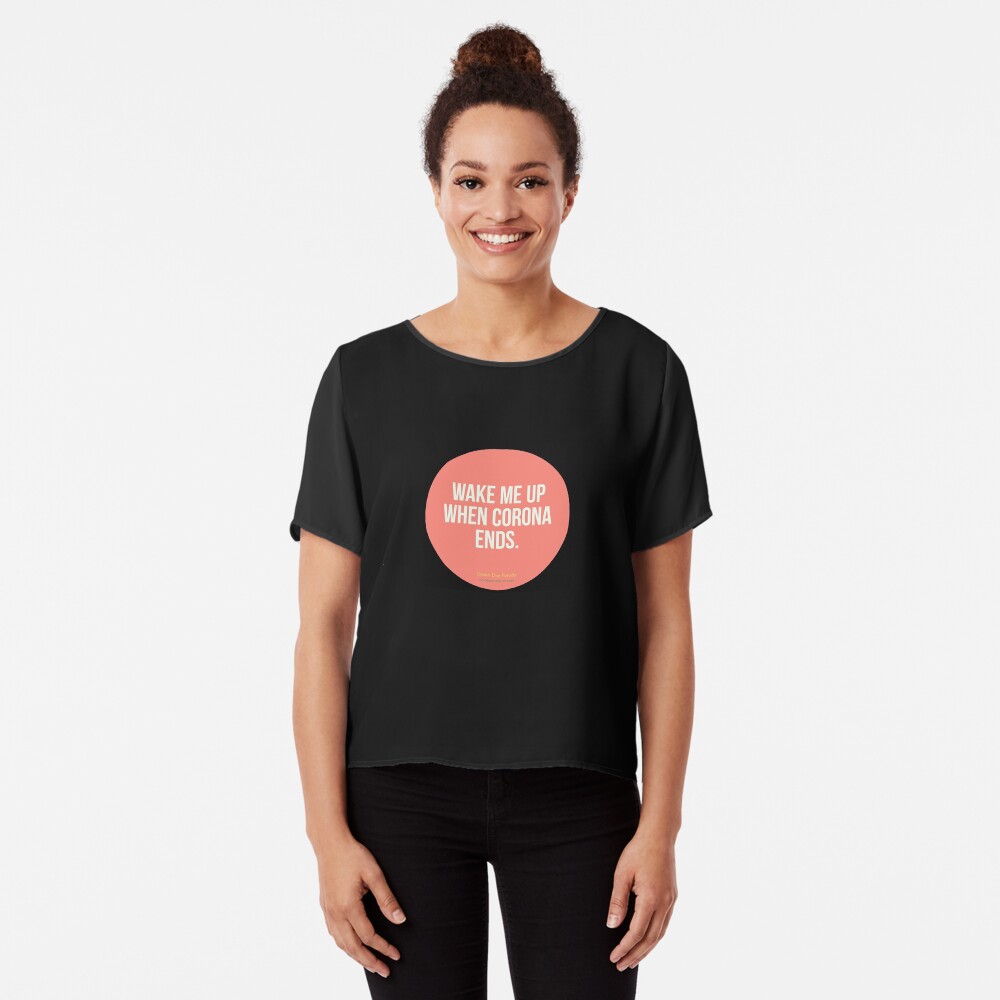 Wake Me Up When Corona Ends. -Green Day Parody Chiffon Top
