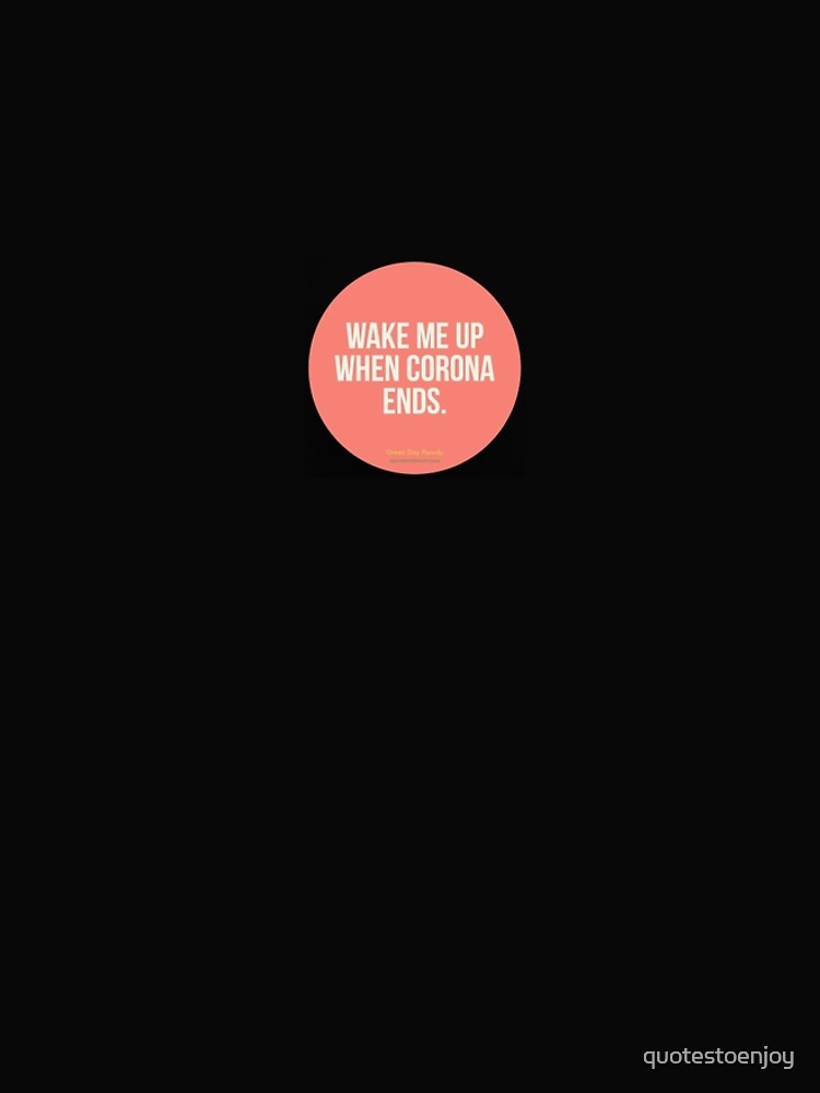 Wake Me Up When Corona Ends. -Green Day Parody by quotestoenjoy
