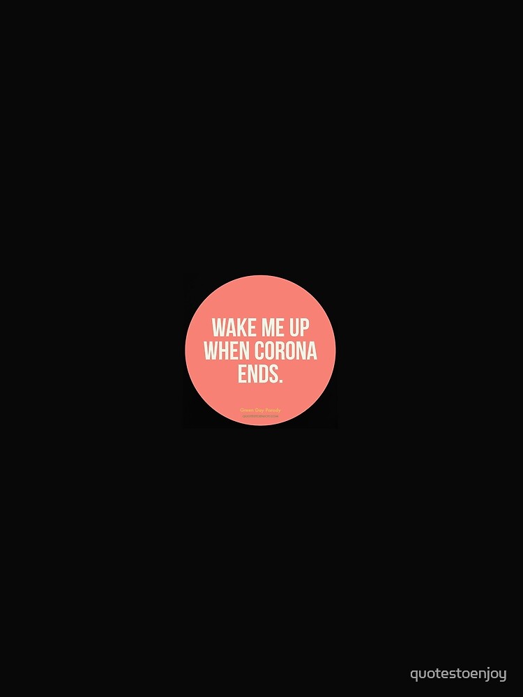Wake Me Up When Corona Ends. -Green Day Parody by quotestoenjoy