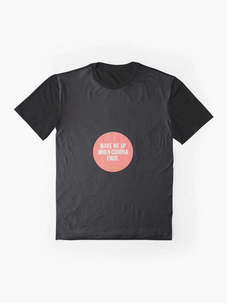 Alternate view of Wake Me Up When Corona Ends. -Green Day Parody Graphic T-Shirt