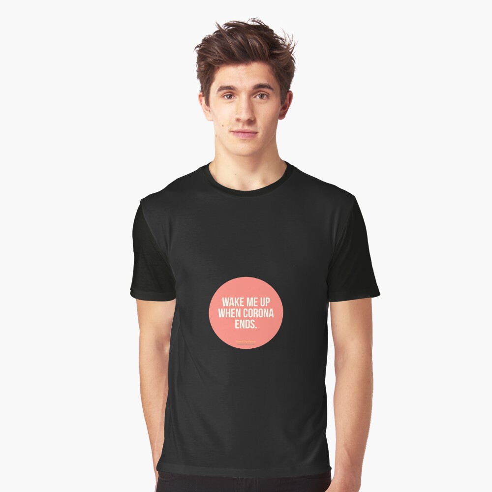 Wake Me Up When Corona Ends. -Green Day Parody Graphic T-Shirt