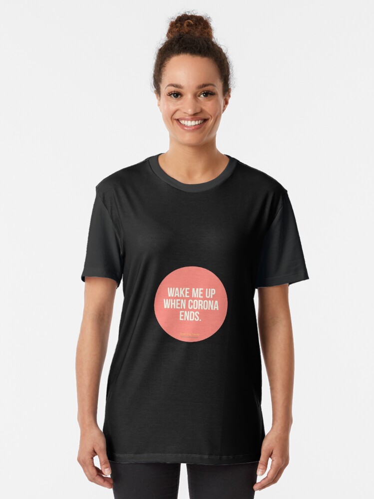 Alternate view of Wake Me Up When Corona Ends. -Green Day Parody Graphic T-Shirt