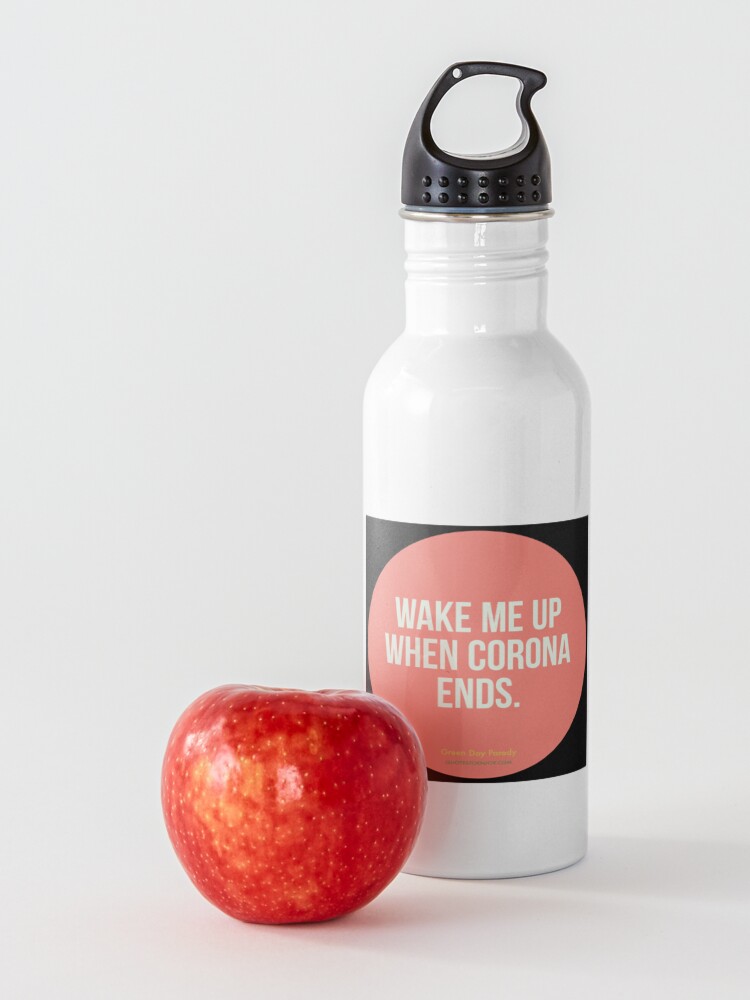 Alternate view of Wake Me Up When Corona Ends. -Green Day Parody Water Bottle
