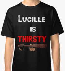 Lucille is Thirsty Classic T-Shirt
