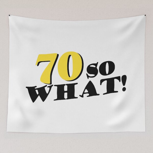 Item preview, Copy of 70 So What Funny Inspirational 70th Birthday Typography designed and sold by OneLook.