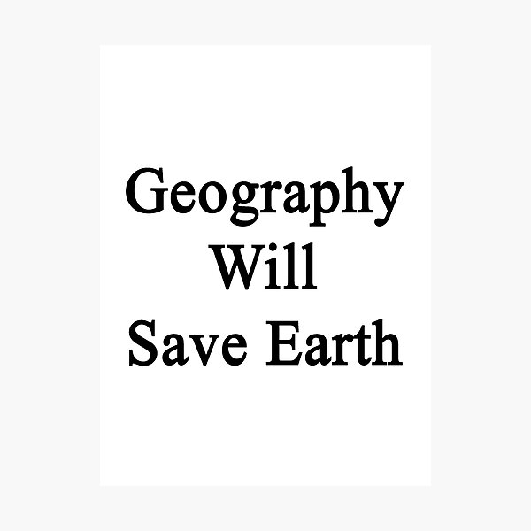 Item preview, Geography Will Save Earth designed and sold by supernova23.