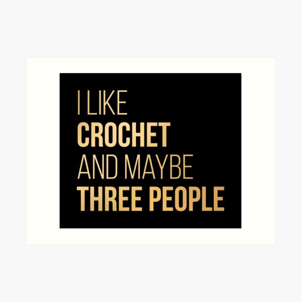 I like Crochet and maybe three people in Gold Art Print