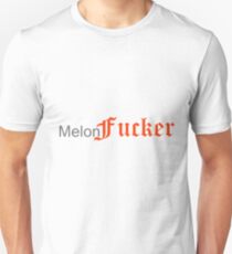 Melon Fxcker Unisex T-Shirt