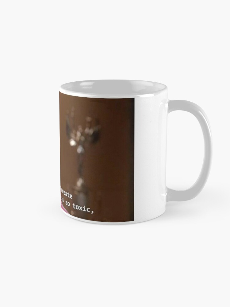 I Am Going To Create An Environment That Is So Toxic Mug By Fransassyatsixx Redbubble