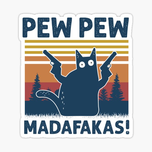 Pew pew pew madafakas cat Clearance