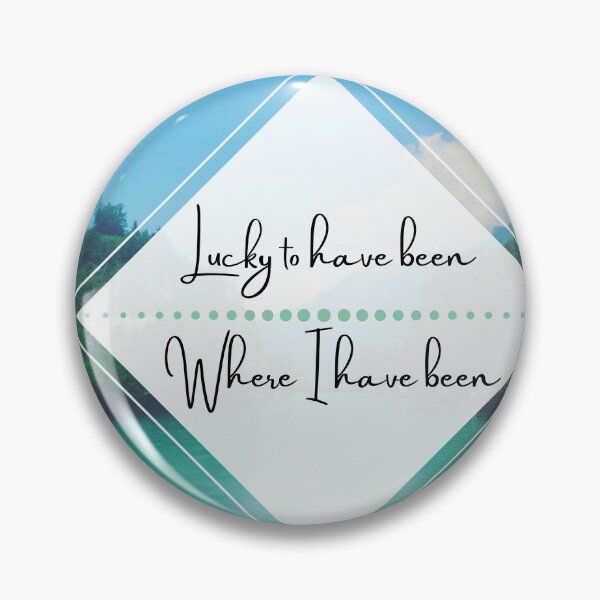 Item preview, Lucky To Have Been Where I Have Been designed and sold by TheRealFG.