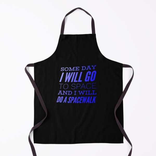 Item preview, Some Day I will go to space and I will do a Spacewalk designed and sold by cmartmen.