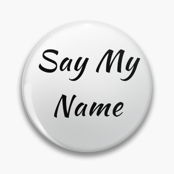 Item preview, Say My Name designed and sold by JayPOD.