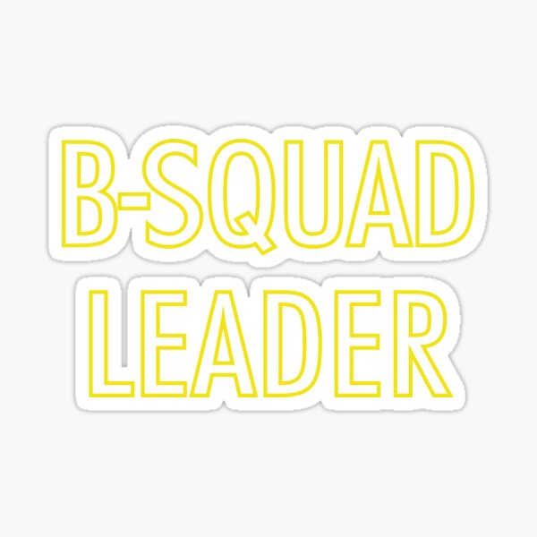 B-Squad Leader Sticker