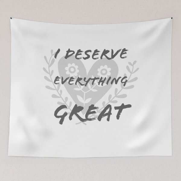 Item preview, I deserve everything great designed and sold by Aviksha.