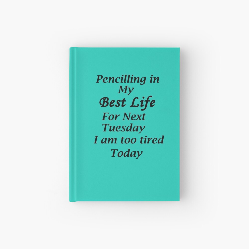 Living my best Life Next Tuesday Hardcover Journal
