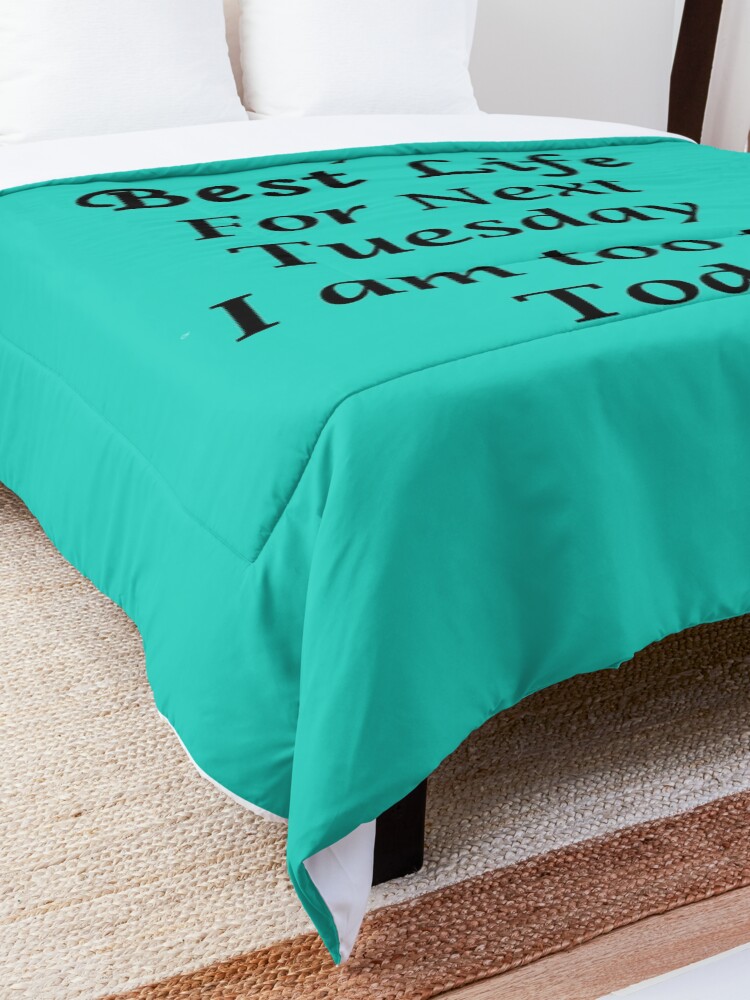 Alternate view of Living my best Life Next Tuesday Comforter