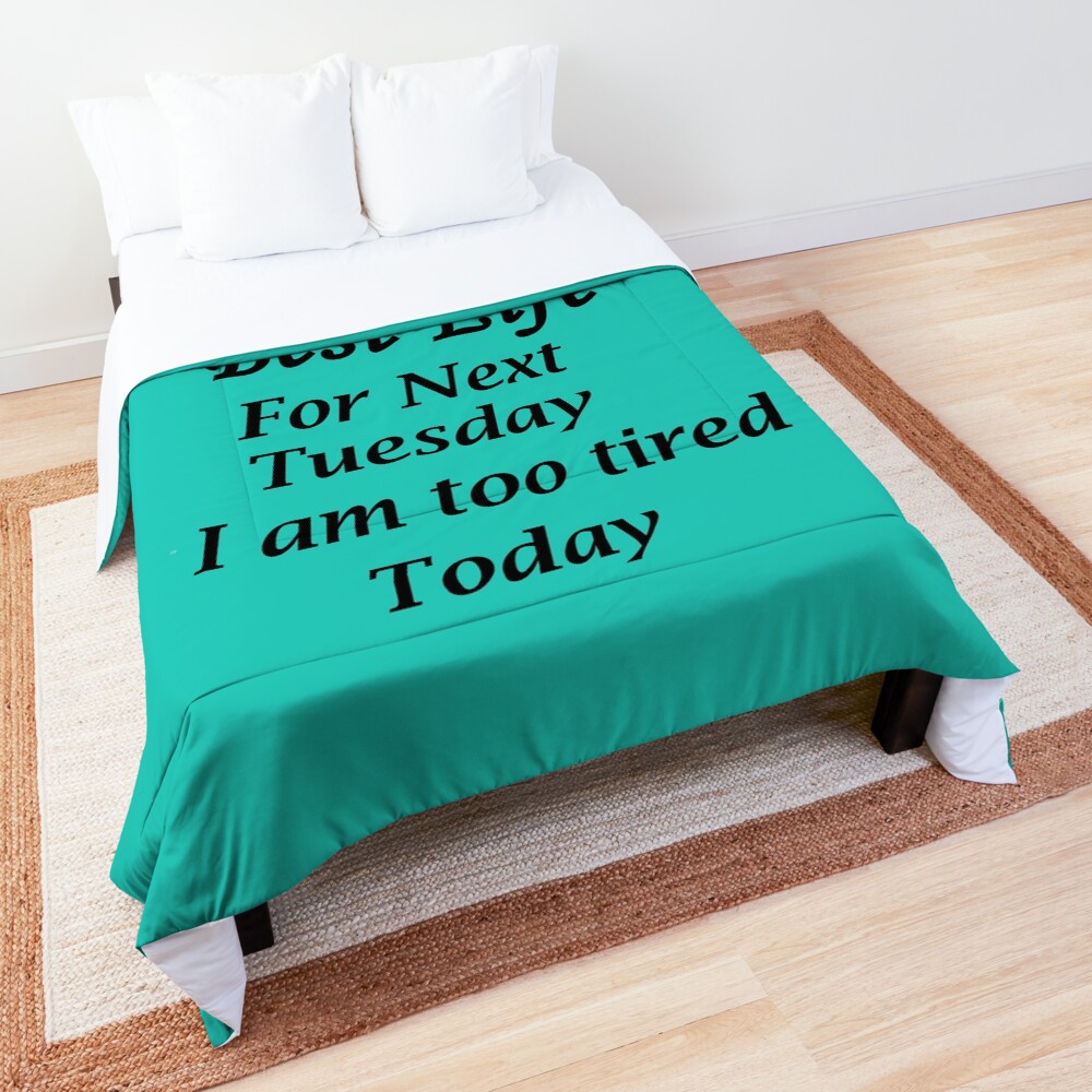 Living my best Life Next Tuesday Comforter