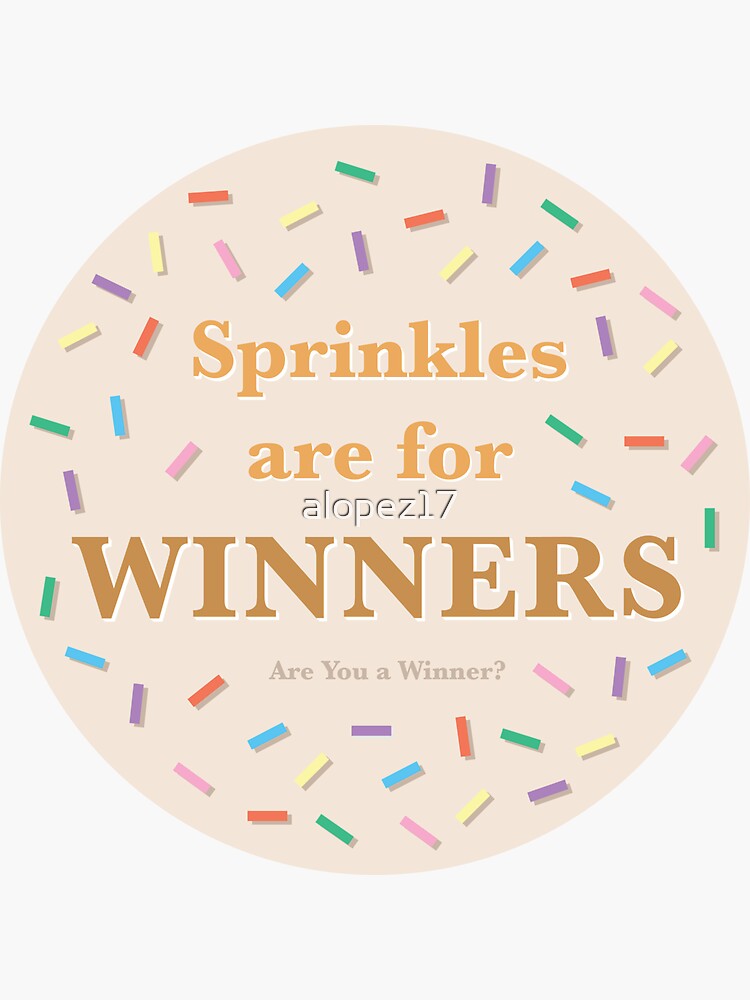 "Sprinkles are for winners" Sticker for Sale by alopez17 Redbubble