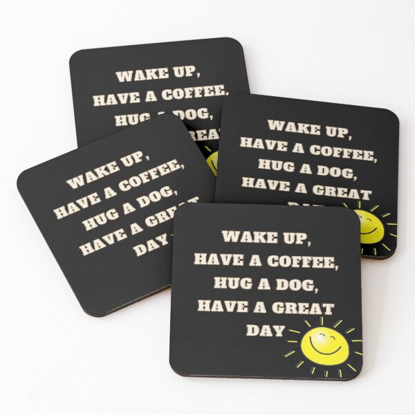Item preview, Wake up, have a coffee, hug a dog, have a great day designed and sold by Sanskrati.