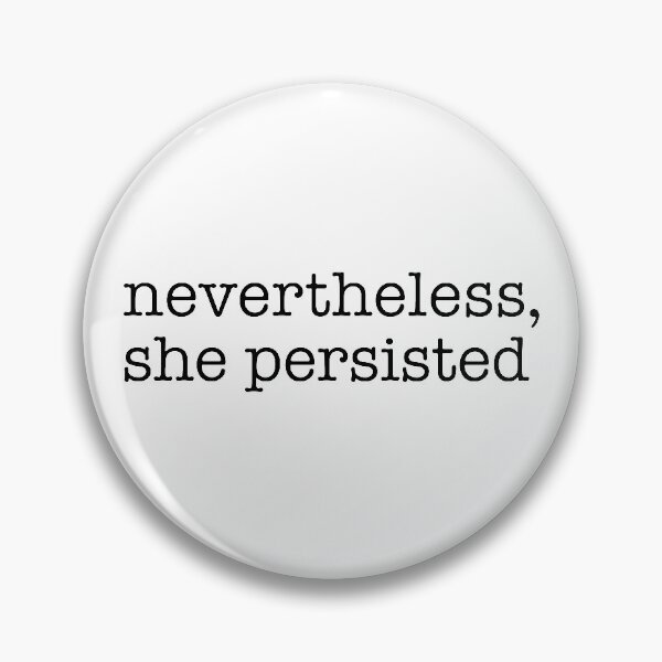 Item preview, Nevertheless, she persisted designed and sold by helengarvey.