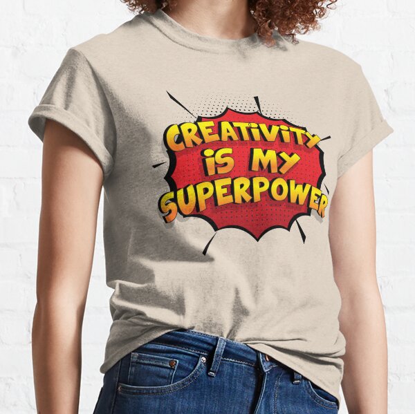 Creativity ist mein Superpower Lustiges Creativity Designgeschenk Classic T-Shirt