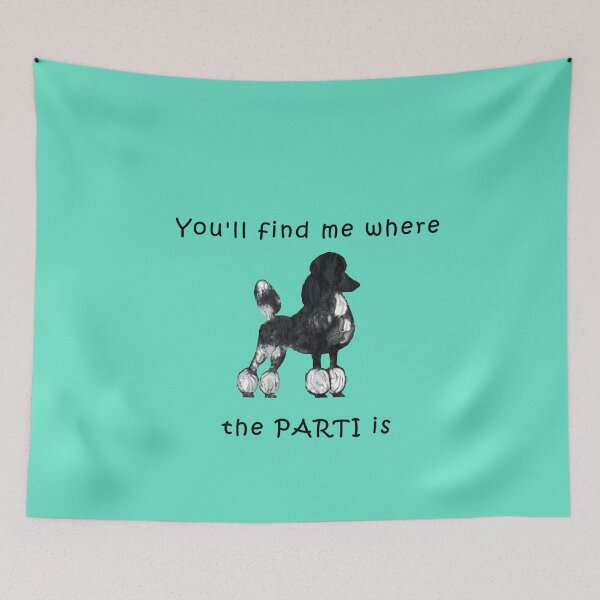 Item preview, You will find me where the PARTI is ... poodle designed and sold by ThePoodleandCo.