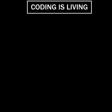 Artwork thumbnail, Coding is Living by fullstackdev25