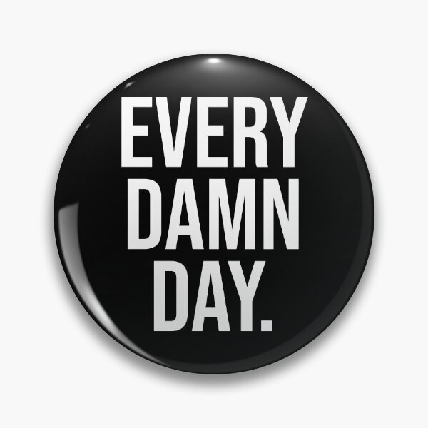 Item preview, Every Damn Day designed and sold by GrandOleDuke.