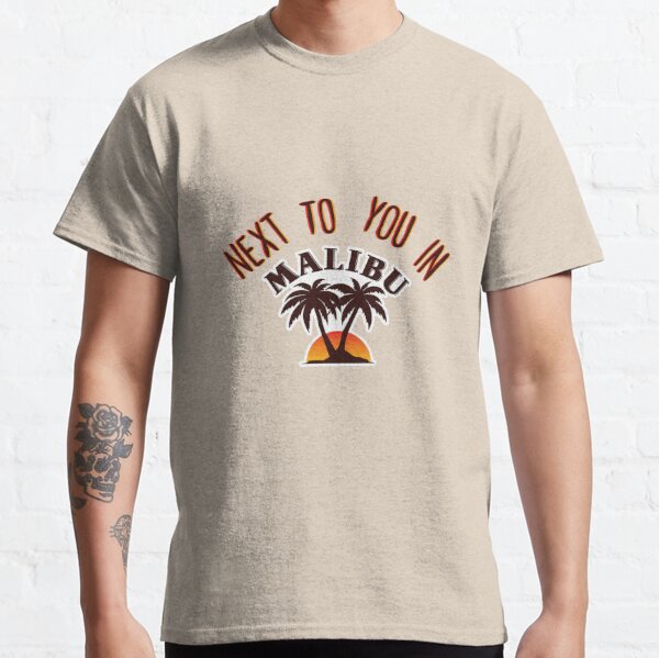 Next To You In Malibu Classic T-Shirt