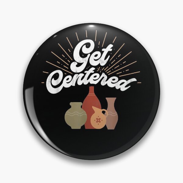 Item preview, Get Centered - Funny Pottery Wheel Hobby Potter designed and sold by No6Group.
