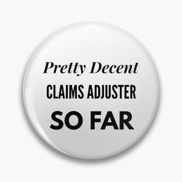 Item preview, Pretty Decent Claims Adjuster So Far designed and sold by DanielPOD.